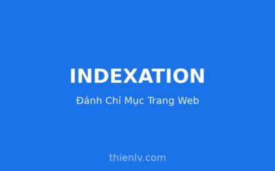 Indexation là gì - Khái niệm đánh chỉ mục trang web trên Google